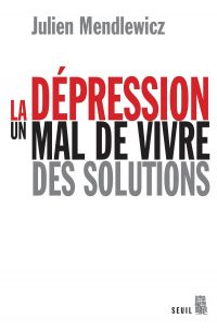 La dépression - Un mal de vivre, des solutions