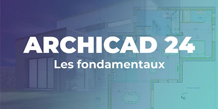 ArchiCAD 24 | Les fondamentaux