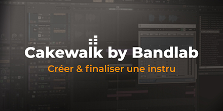 Cakewalk by Bandlab | Créer et finaliser une instru