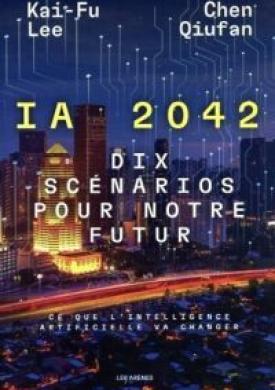 IA 2042 - Dix scénarios pour notre futur