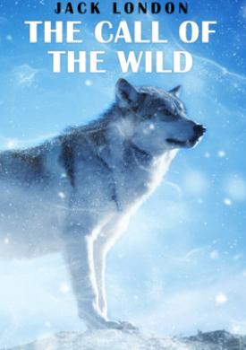The Call Of the Wild: The Original 1903 Unabridged And Complete Edition (Jack London Classics)