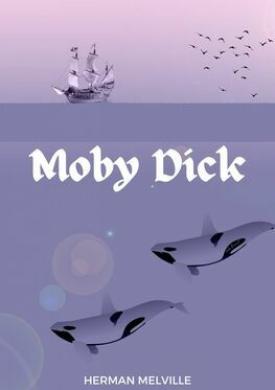 Moby Dick: The Original 1851 Unabridged Edition (A Herman Melville Classic Novel)