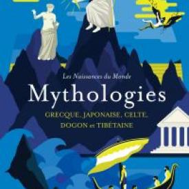 Les naissances du monde - Mythologies grecque, japonaise, celte, dogon et tibétaine