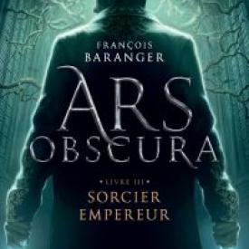 Ars Obscura (Tome 3) - Sorcier Empereur