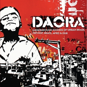 Daora: Underground Sounds of Urban Brasil - Hip-Hop, Beats, Afro &amp; Dub
