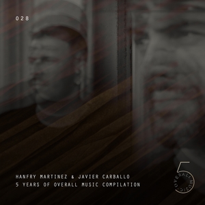 HANFRY MARTINEZ &amp; JAVIER CARBALLO PRESENTS 5 YEARS OF OVERALL MUSIC