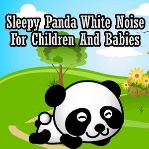 Sleepy Panda White Noise For Children And Babies