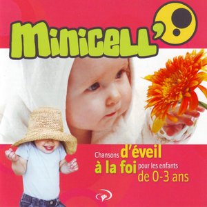 Minicell' (Chansons d'éveil à la foi pour les enfants de 0-3 ans)