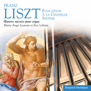 Liszt: Evocation à la chapelle Sixtine, Oeuvres sacrées pour orgue (Sacred organ works)