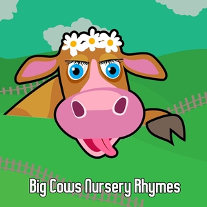 Big Cows Nursery Rhymes