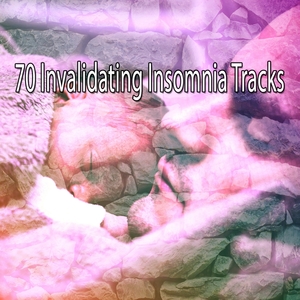 70 Invalidating Insomnia Tracks
