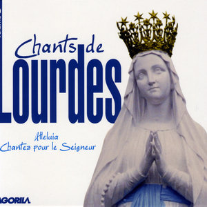 Chants de Lourdes, Vol. 3 - Alleluia, Chantez pour le Seigneur