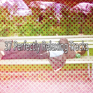 37 Perfectly Relaxing Tracks