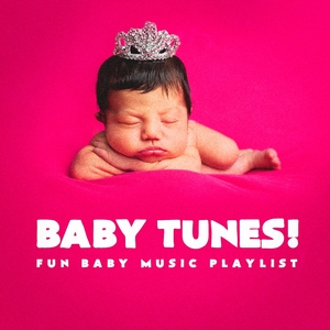 Baby Tunes! - Fun Baby Music Playlist