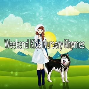 Weekend Kids Nursery Rhymes