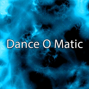 Dance O Matic