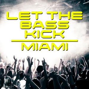 Let the Bass Kick In Miami