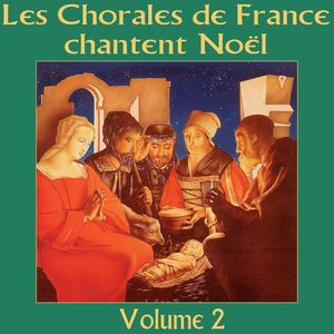 Chorales de France / Les chorales de France chantent Noël, vol. 2