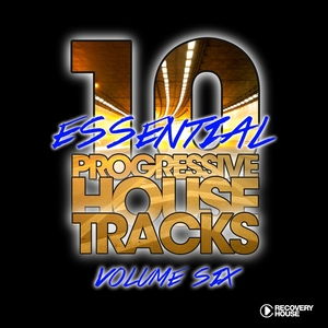 10 Essential Progressive House Tracks, Vol. 6