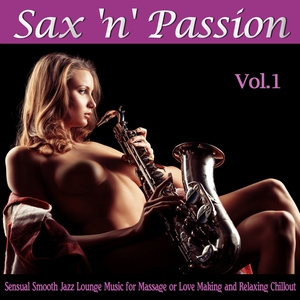 Sax 'n' Passion Lounge, Vol. 1
