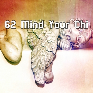 62 Mind Your Chi