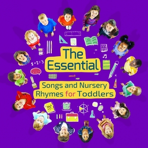The Essential Songs and Nursery Rhymes for Toddlers