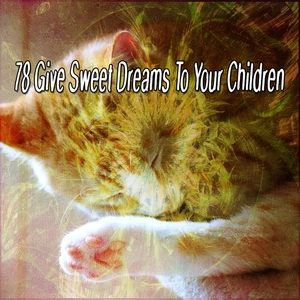 78 Give Sweet Dreams To Your Children