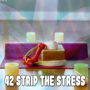 42 Strip the Stress