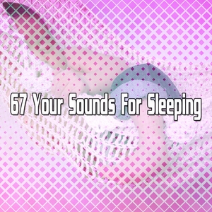 67 Your Sounds for Sleeping