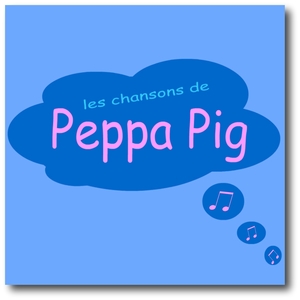 Le chansons de Peppa Pig