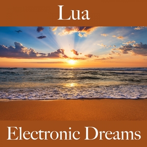 Lua: Electronic Dreams - A Melhor Música Para Relaxar