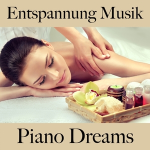 Entspannung Musik: Piano Dreams - Die Beste Musik Zum Entspannen