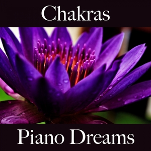 Chakras: Piano Dreams - La Meilleure Musique Pour Se Détendre