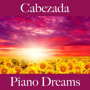 Cabezada: Piano Dreams - La Mejor Música Para Relajarse