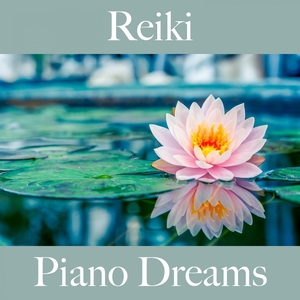 Reiki: Piano Dreams - Die Beste Musik Zum Entspannen