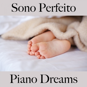 Sono Perfeito: Piano Dreams - A Melhor Música Para Relaxar
