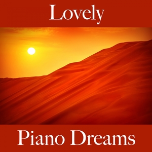 Lovely: Piano Dreams - Die Beste Musik Für Die Sinnliche Zeit Zu Zweit