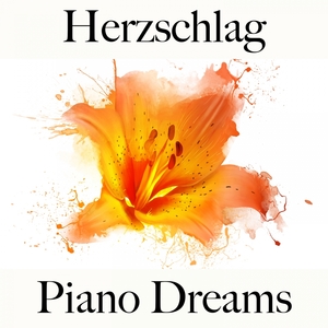Herzschlag: Piano Dreams - Die Beste Musik Für Die Zeit Zu Zweit