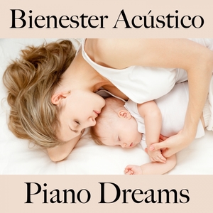 Bienester Acústico: Piano Dreams - Los Mejores Sonidos Para Relajarse