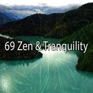 69 Zen &amp; Tranquility