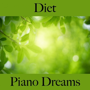 Diet: Piano Dreams - The Best Music For Relaxation