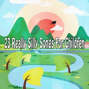 23 Really Silly Songs for Children