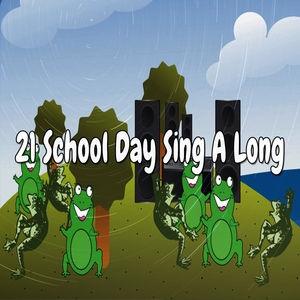 21 School Day Sing a Long