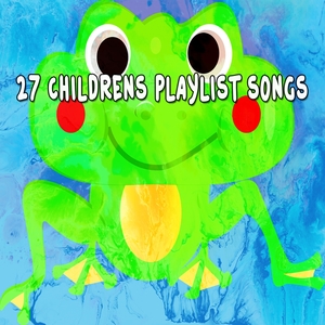 27 Childrens Playlist Songs