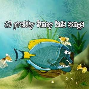 27 Pretty Funny Kids Songs