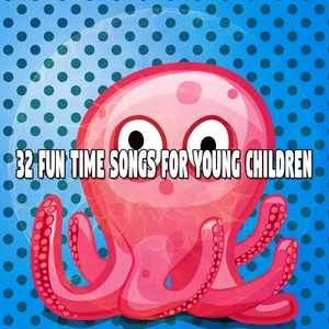 32 Fun Time Songs for Young Children