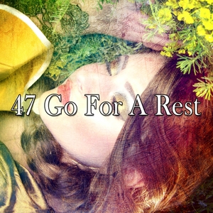 47 Go For a Rest