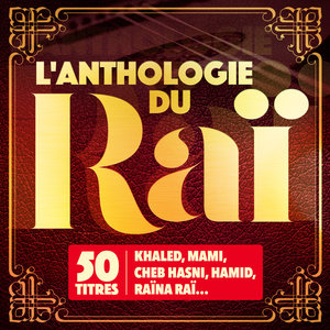 L'anthologie du Raï (50 titres)