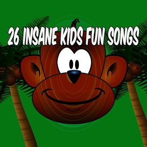 26 Insane Kids Fun Songs