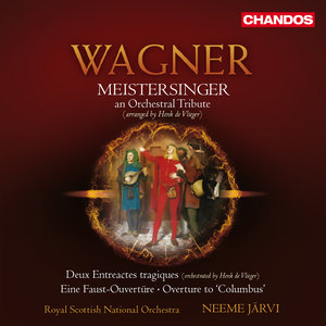 Wagner: Die Meistersinger (an Orchestral Tribute), Deux Entreactes tragiques, Eine Faust-Overutre &amp; Overture to Columbus